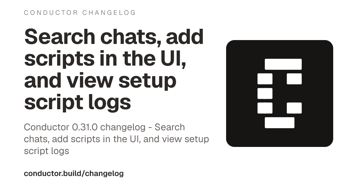 0.31.0: Search chats, add scripts in the UI, and view setup script logs ...