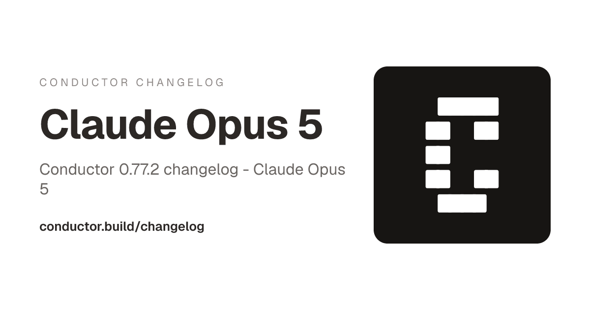 Conductor 0.77.2: Claude Opus 5