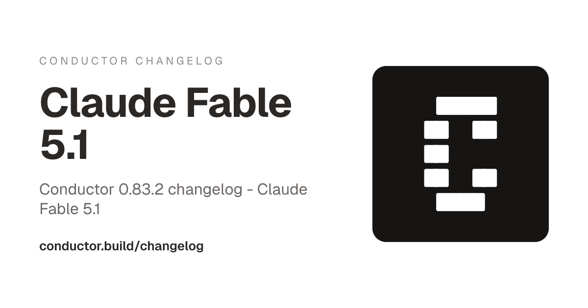 Conductor 0.83.2: Claude Fable 5.1