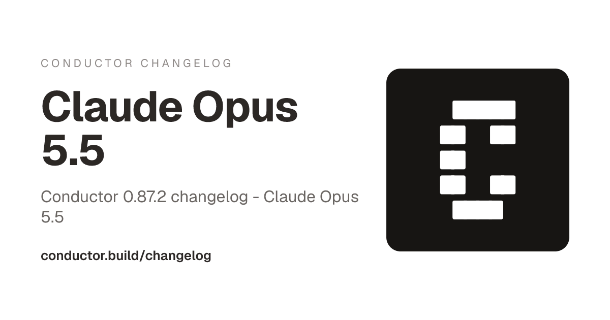 Conductor 0.87.2: Claude Opus 5.5
