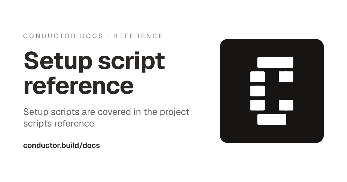 Setup Ref Setup script reference | Conductor Docs