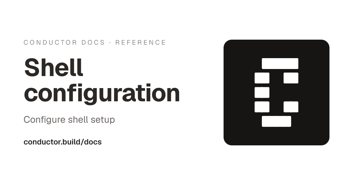 Shell configuration | Conductor Docs
